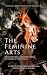 The Feminine Arts: Demystif...