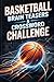 Basketball Brain Teasers & Crossword Challenge: 60 Fun Basketball-Themed Crosswords to Test Your Knowledge and Boost Your Game IQ