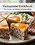 Vietnamese Cookbook: Pure, Original, and Unfiltered Vietnamese Cuisine