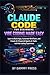 Claude Code for Beginners: Vibe Coding Made Easy: Learn to Build Apps, Automate Workflows, and Create AI-Powered Agents & Tools with no coding experience