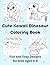 Cute Kawaii Dinosaur Coloring Book: Fun and Easy Dinosaur Designs for Kids Ages 4–8