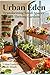 Urban Eden: Transforming Small Spaces into Thriving Gardens (Ecosustainability)