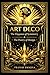 ART DECO The Elegance of Symmetry & The Poetry of Design