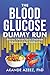 The Blood Glucose Dummy Run: Discover 3-Proven Tips to Checkmate Diabetes and Live a Healthy Life