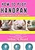 how to play handpan for complete beginners: A Step-by-Step Guide to Rhythm, Melody & Improvisation Unlock the Magic of the Handpan From First Touch to Confident Playing