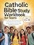 Catholic Bible Study Workbook for Teens Ages 13-19: Devotional Lessons, Real Conversations on Faith, Hard Truths, Prayer Journaling, and Interactive Activities to Build Unshakable Faith