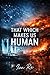 That Which Makes Us Human: What if those shaping the world… are no longer themselves? A science fiction thriller about identity, control, and the fragile spark that makes us human.