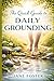 The Quick Guide to Daily Grounding: Fast Techniques to Reduce Stress, Calm Anxiety, and Improve Focus in Under 5 Minutes