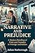 Narrative and Prejudice: A Modern Retelling of Pride and Prejudice in Prestige Journalism (Modern Retellings of Pride & Prejudice)