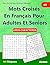 Mots Croisés En Français Pour Adultes Et Seniors: #2: (FRENCH EDITION): 100 Énigmes et leurs solutions pour vous divertir