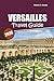 Versailles Travel Guide 2026: Discover the Palace, Secret Corners, and Local Flavors with Easy Plans for a Perfect Paris Escape