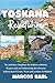 TOSKANA REISEFÜHRER 2026-2027: Ihr perfekter Begleiter für Italiens schönste Region und zur Entdeckung des Herzens Italiens durch Essen, Wein und zeitlose Schönheit (German Edition)