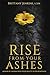 Rise From Your Ashes: Memoir Of A Woman Who Found Beauty In Her Brokenness