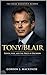Tony Blair: Power, War, and the Price of Decision (The Prime Ministers Burden Book 15)
