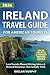 Ireland Travel Guide for American Tourists: Local Secrets, Honest Driving Advice & Relaxed Itineraries That Actually Work