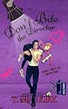 Don't Bite the Director by T.M.  Kirk