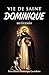 Vie de saint Dominique: fondateur de l’Ordre des Frères Prêcheurs (Bibliothèque des vies de saints) (French Edition)