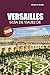 Guía de viaje de Versalles 2026: Descubre el palacio, los rincones secretos y los sabores locales con planes sencillos para una escapada perfecta en París (Spanish Edition)