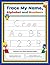 Trace My Name, Alphabet, and Numbers Workbook for Cree: Letter and Number Tracing with Arrow Guides and Start Dots