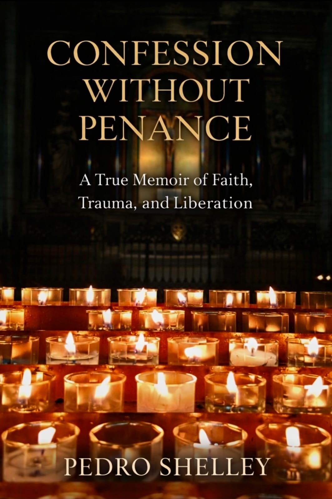 Confession Without Penance: A True Memoir of Faith, Trauma, and Liberation (Kindle Edition)