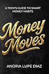 Money Moves: A Teen’s Guide to Smart Money Habits