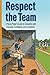 Respect the Team: A Young Player's Guide to Competing with Character, Confidence, and Composure (Respect the Game Series)