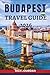 BUDAPEST TRAVEL GUIDE 2026: Your Essential Companion to Exploring Rich History, Breathtaking Architecture, and Unforgettable Experiences