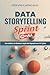 DATA STORYTELLING SPRINT: Da Análise de Dados à Ação de Impacto em 10 Lições. (+I.A.) (Portuguese Edition)