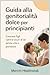 Guida alla genitorialità dolce per principianti: Crescere figli calmi e sicuri di sé senza urla o punizioni (Italian Edition)