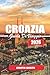 GUIDA TURISTICA CROAZIA 2026: Un viaggio riflessivo lungo la costa adriatica, attraverso città storiche e nella tranquilla campagna croata (Italian Edition)