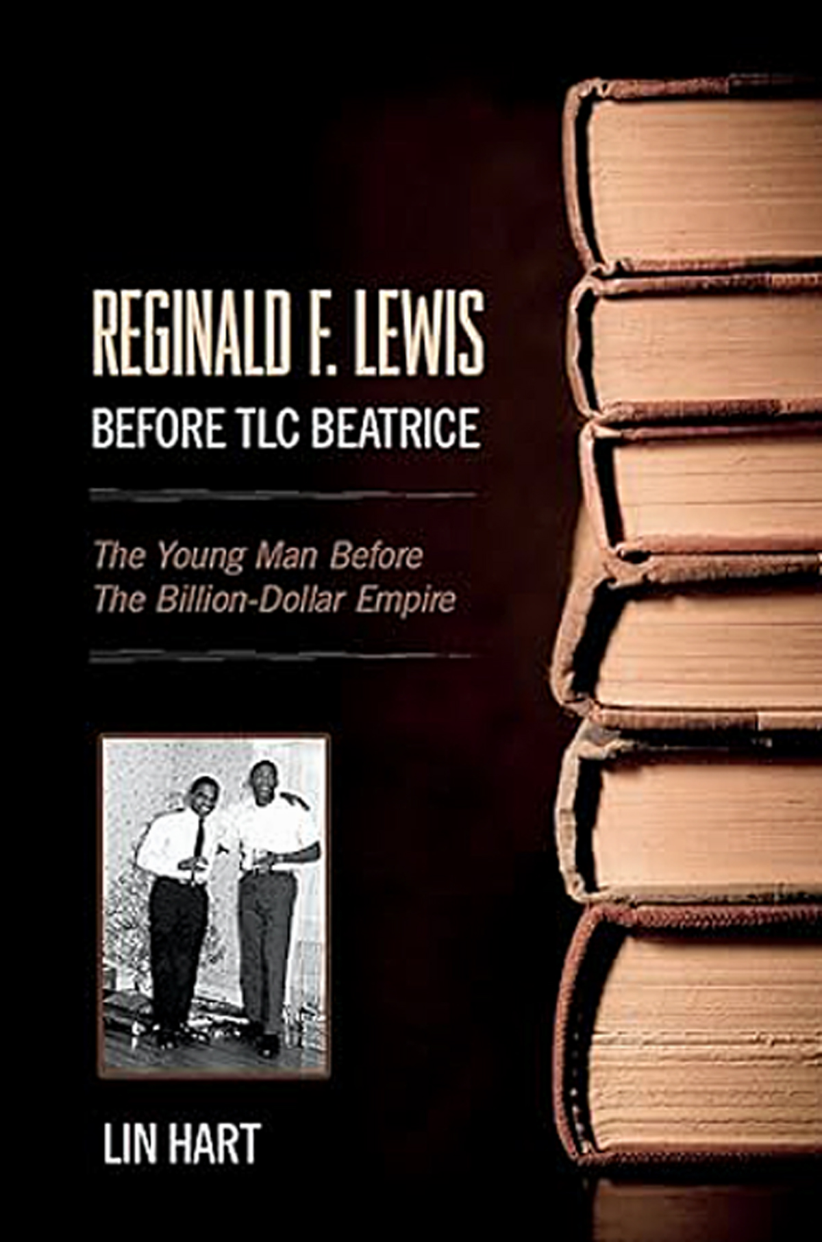 Reginald F. Lewis Before TLC Beatrice.: The Young Man Before The Billion-Dollar Empire