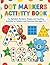 DOT MARKERS ACTIVITY BOOK: Fun Alphabet, Numbers, Shapes, and Counting Activities for Toddlers and Preschool Kids Ages 2–5