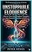 Unstoppable Eloquence: How to Turn Your Toughest Thoughts into Powerful Speeches with AI (The Empowered Human AI Series)