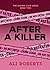 After a Killer by Ali Roberts