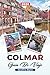 GUÍA DE VIAJE COLMAR 2026: Descubre joyas ocultas, monumentos históricos, consejos de viaje y experiencias vacacionales inolvidables (Spanish Edition)