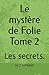 Le mystère de Folie Tome 2: Les secrets. (French Edition)