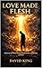 Love Made Flesh : A journey of divine pursuit, transformation and identity in Christ.