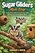 Sugar Gliders Made Easy: Simple, Proven Methods to Care for Sugar Gliders, Build Trust, and Create the Perfect Habitat