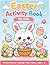 Easter activity book for kids age 4-8: 100 Fun activities coloring, mazes, games