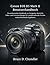 Canon EOS R5 Mark II Benutzerhandbuch: Ein umfassendes Handbuch zur Navigation durch die Video- und Fotoeinstellungen für atemberaubende Porträts und professionelle Ergebnisse (German Edition)