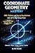 Coordinate Geometry Mastery: 500+ Problems with Step-by-Step Solutions for SAT, ACT & High School Math | Distance, Slope, Lines, Circles &Conics