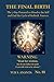 THE FINAL BIRTH: The 7-Day Protocol to Dissolve the Self and End the Cycle of Rebirth Forever