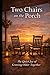 Two Chairs on the Porch: Th...