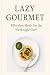 Lazy Gourmet: Effortless Re...
