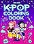 K-Pop Coloring Book: K-Pop Idol Fashion Coloring Book for Kids | Cute Kawaii Aesthetic Designs, Adorable Chibi Characters & Fun, Relaxing Coloring Pages for Girls Who Love K-Pop Music and Style