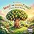Miko the Mango Tree: A Heartwarming Children’s Story About Sharing, Kindness, and Friendship (Ages 4–8)