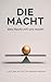 Die Macht: Was Macht mit uns macht (German Edition)