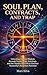 Soul Plan, Contracts, and Trap: Unlocking Ancient Wisdom through Numerology, Astrology, and the Akashic Records to Uncover Humanity's Forgotten Potential