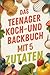 Das Teenager-Koch- und Back...