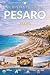 GUIDA DI VIAGGIO DI PESARO 2026: Un viaggio tra l'arte, il mare e il fascino senza tempo dell'Italia. (Italian Edition)